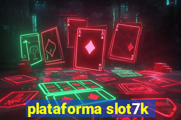 plataforma slot7k